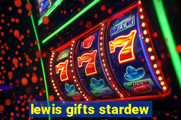 lewis gifts stardew